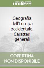 Geografia dell'Europa occidentale. Caratteri generali