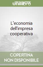 L'economia dell'impresa cooperativa libro