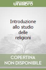 Introduzione allo studio delle religioni