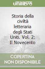 Storia della civiltà letteraria degli Stati Uniti. Vol. 2: Il Novecento libro