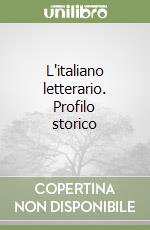 L'italiano letterario. Profilo storico libro