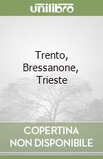 Trento, Bressanone, Trieste libro