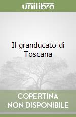 Il granducato di Toscana libro