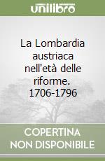 La Lombardia austriaca nell'età delle riforme. 1706-1796 libro