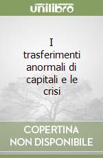 I trasferimenti anormali di capitali e le crisi libro