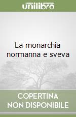 La monarchia normanna e sveva libro