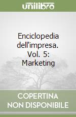 Enciclopedia dell'impresa. Vol. 5: Marketing libro