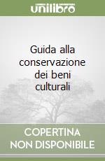 Guida alla conservazione dei beni culturali libro