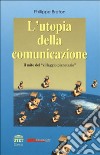 L'utopia della comunicazione, il mito del «Villaggio planetario» libro