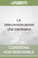 Le telecomunicazioni che cambiano libro