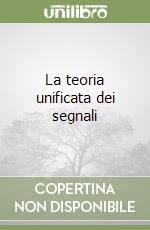 La teoria unificata dei segnali libro