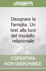 Disegnare la famiglia. Un test alla luce del modello relazionale libro