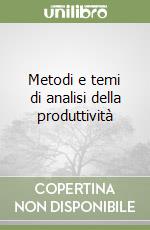 Metodi e temi di analisi della produttività libro