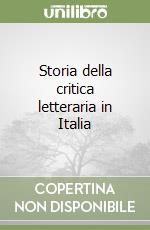 Storia della critica letteraria in Italia libro