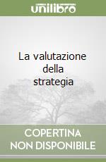 La valutazione della strategia libro