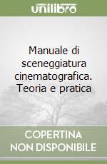 Manuale di sceneggiatura cinematografica. Teoria e pratica