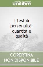 I test di personalità: quantità e qualità