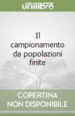 Il campionamento da popolazioni finite libro