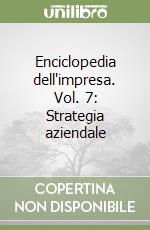 Enciclopedia dell'impresa. Vol. 7: Strategia aziendale libro