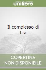 Il complesso di Era libro