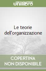 Le teorie dell'organizzazione