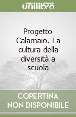 Progetto Calamaio. La cultura della diversità a scuola libro