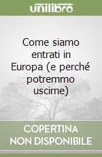 Come siamo entrati in Europa (e perché potremmo uscirne) libro