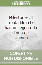 Milestones. I trenta film che hanno segnato la storia del cinema libro