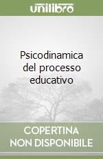 Psicodinamica del processo educativo libro
