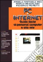 Pc e Internet. Guida facile al personal computer e alla rete libro