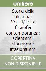 Storia della filosofia. Vol. 4/1: La filosofia contemporanea: scientismi; storicismo; irrazionalismi