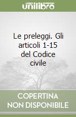 Le preleggi. Gli articoli 1-15 del Codice civile libro