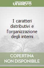 I caratteri distributivi e l'organizzazione degli interni