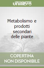 Metabolismo e prodotti secondari delle piante