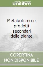 Metabolismo e prodotti secondari delle piante libro