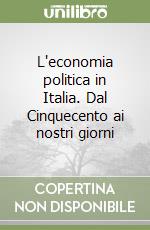 L'economia politica in Italia. Dal Cinquecento ai nostri giorni