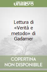 Lettura di «Verità e metodo» di Gadamer libro