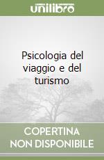 Psicologia del viaggio e del turismo libro