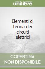 Elementi di teoria dei circuiti elettrici libro