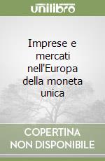 Imprese e mercati nell'Europa della moneta unica libro