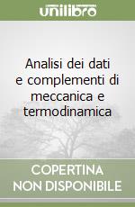 Analisi dei dati e complementi di meccanica e termodinamica libro