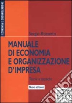 Manuale di economia e organizzazione d'impresa. Teorie e tecniche libro