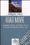 Road movie. Immaginario, genesi, struttura e forma del cinema americano on the road libro