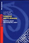 Internet per il cinema. Tecniche, generi, cinematografie, autori libro