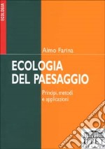 Ecologia del paesaggio. Principi, metodi e applicazioni libro