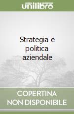 Strategia e politica aziendale libro