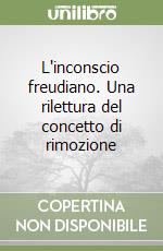 L'inconscio freudiano. Una rilettura del concetto di rimozione