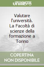 Valutare l'università. La Facoltà di scienze della formazione a Torino libro