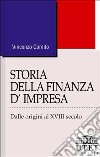 Storia della finanza d'impresa. Dalle origini al XVIII secolo. Vol. 1 libro