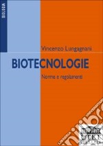 Biotecnologie. Norme e regolamenti libro